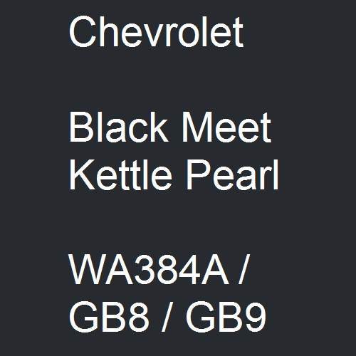 Chevrolet, Black Meet Kettle Pearl, WA384A / GB8 / GB9.
